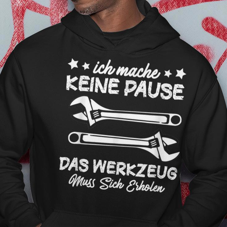 Ich Mache Keine Pause Das Werkzeug Erholen Mechanik Kapuzenpullover Lustige Geschenke