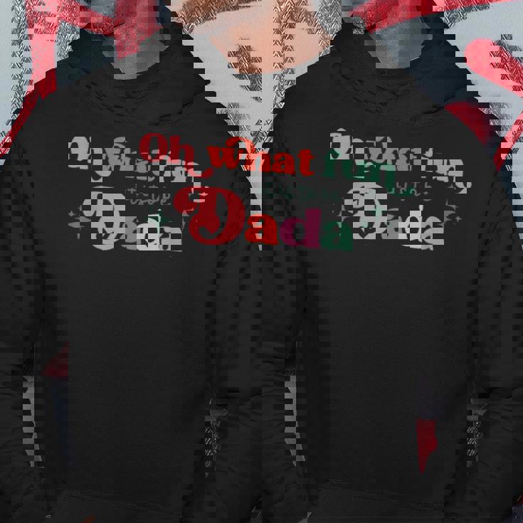 Oh What Fun It Is To Be Dada Christmas Family Matching Xmas Hoodie Funny Gifts