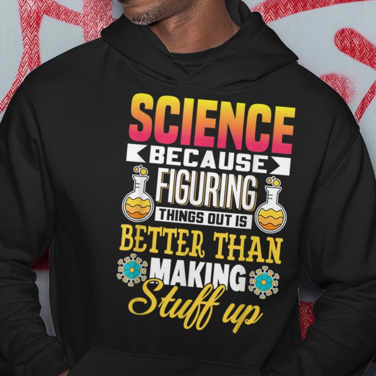 Wissenschaft Weil Dinge Herauszufinden Ist Besser Wissenschaft Kapuzenpullover Lustige Geschenke