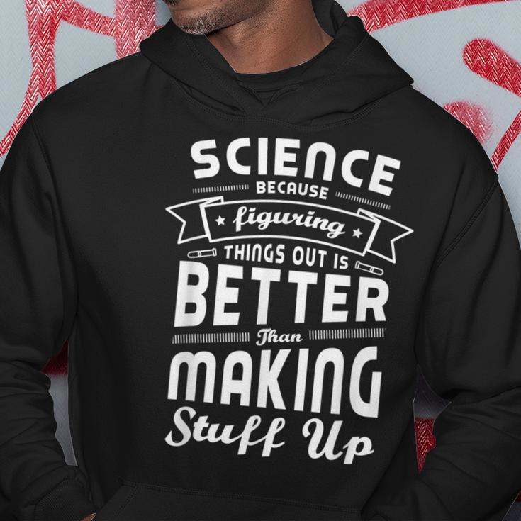 Wissenschaft Weil Dinge Herauszufinden Ist Bessere Wissenschaft Kapuzenpullover Lustige Geschenke