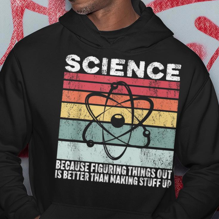 Wissenschaft Weil Es Ein Besseres Geschenk Ist Dinge Herauszufinden Kapuzenpullover Lustige Geschenke