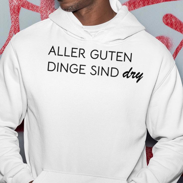 Aller Guten Dinge Sind Dry Alles Gute Ist Trocken Wie Wein Kapuzenpullover Lustige Geschenke