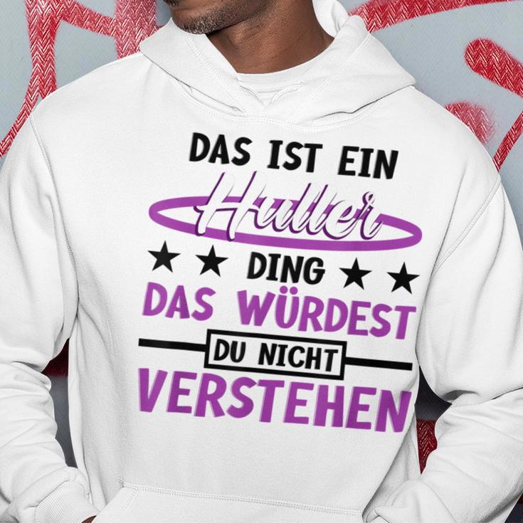 Das Ist Ein Huller Ding Das Würdest Du Nichterstehen Hula Kapuzenpullover Lustige Geschenke