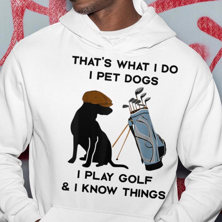 Das Ist Was Ich Mache Ich Pet Dogs Ich Spiele Golf Und Ich Weiß Dinge Kapuzenpullover Lustige Geschenke