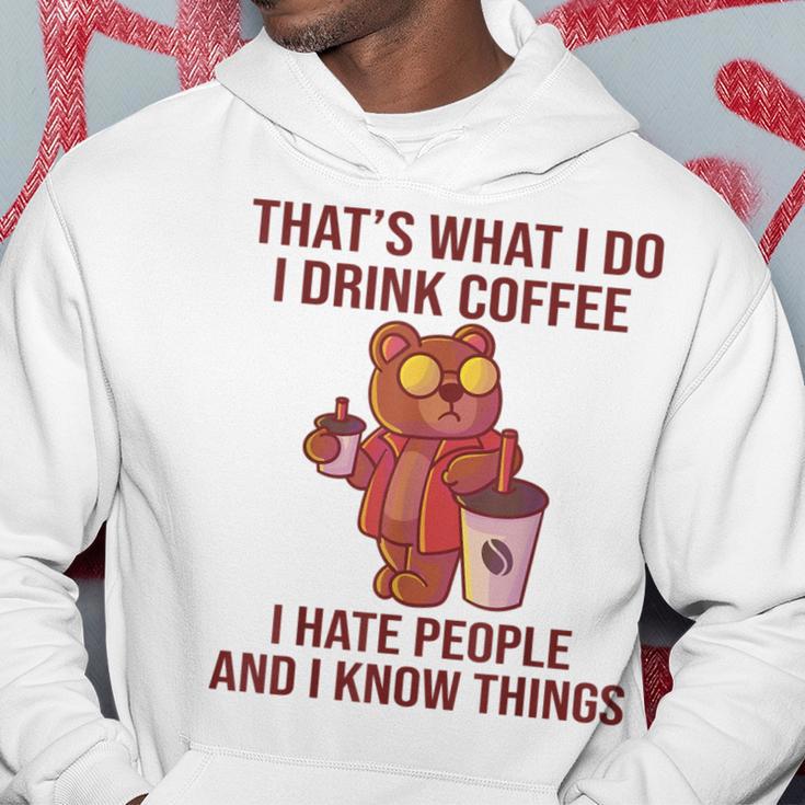 Das Ist Was Ich Trinke Kaffee Hasse Menschen Und Weiß Dinge Kapuzenpullover Lustige Geschenke