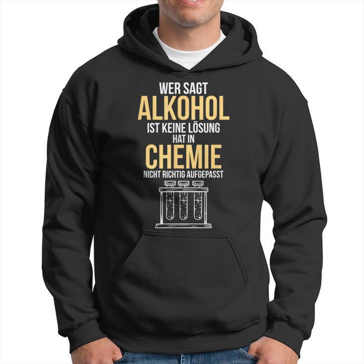 Alcohol Is A Solution Chemist Scientist Kapuzenpullover