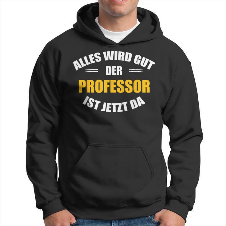 Alles Wird Gut Der Professor Ist Jetzt Da S Kapuzenpullover