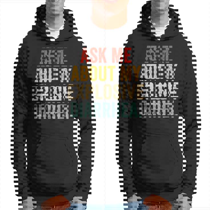Ask Me About My Explosive Diarrhea Hoodie