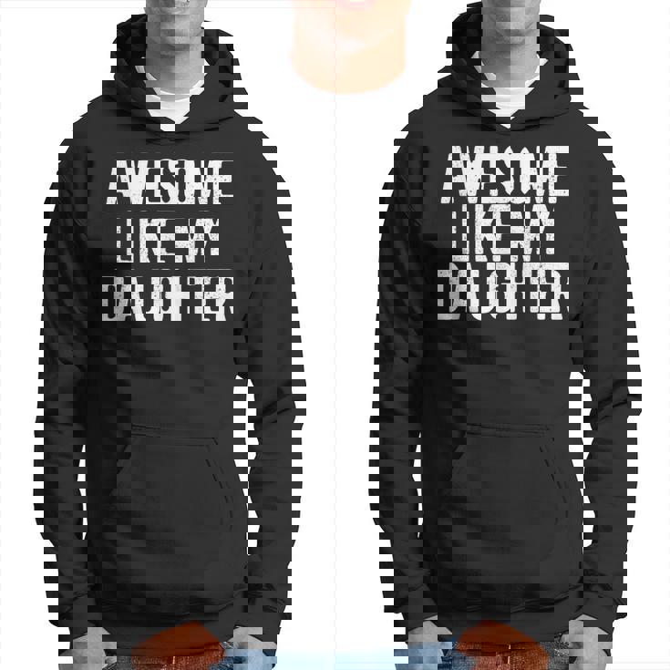 Awesome Like My Daughter Daddy Dad Father's Day Hoodie