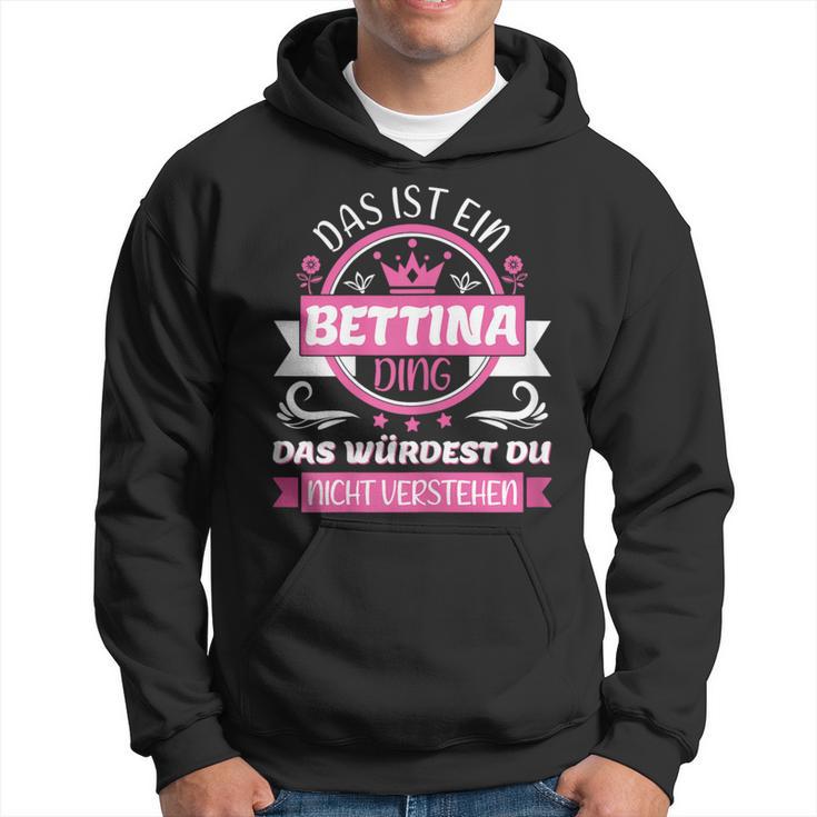 Bettina Name Name Name Day Das Ist Ein Bettina Ding Kapuzenpullover