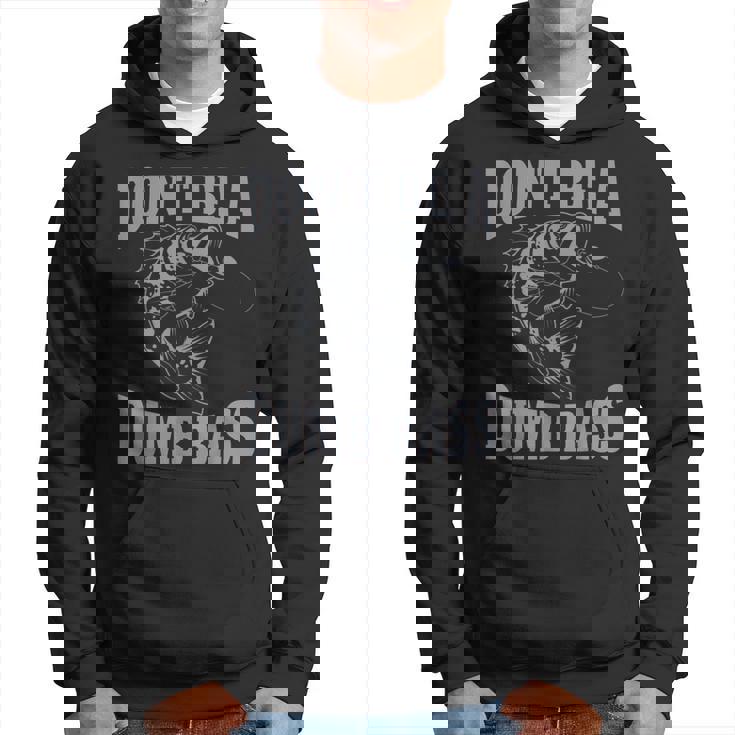Classic Don't Be A Dumb Bass Fishing For Men Hoodie