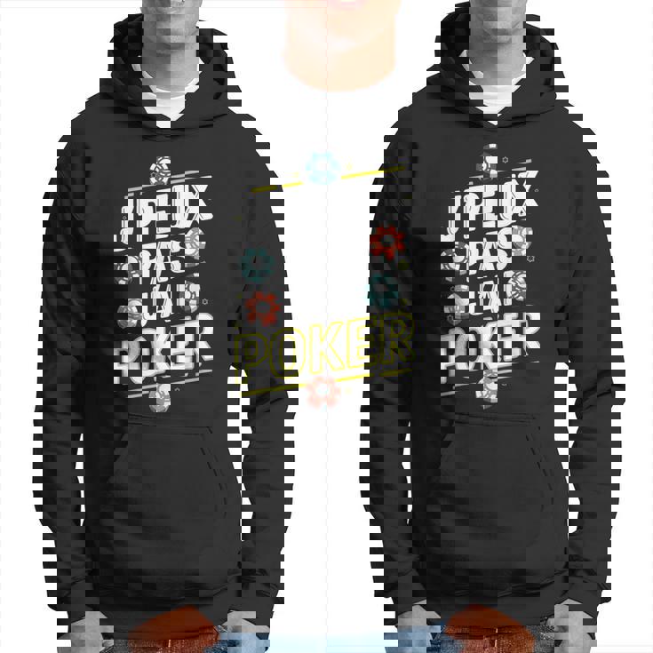 Cool Je Peux Pas J'ai Poker Sweat à capuche