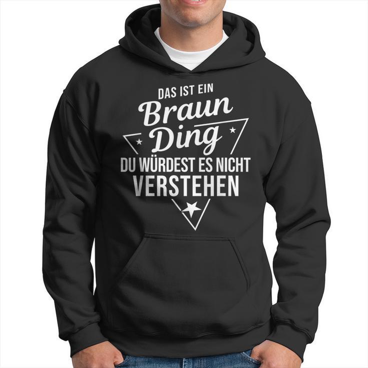 Das Ist Ein Braun Ding Du Würdest Es Nicht Understand Kapuzenpullover