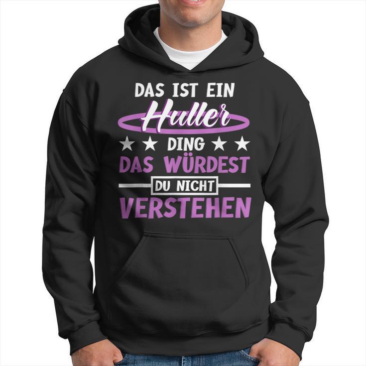 Das Ist Ein Huller Ding Das Würdest Du Nichterstand Hula Kapuzenpullover