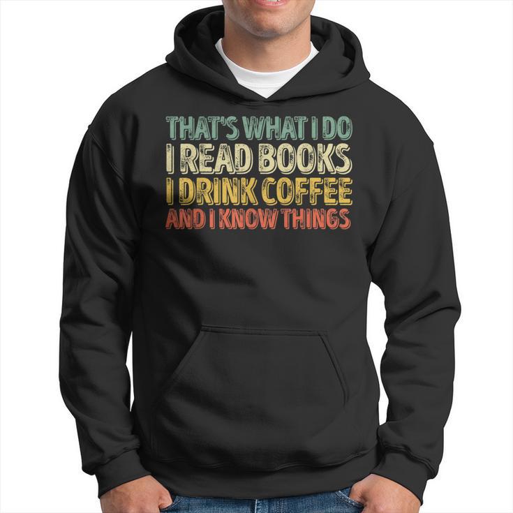 Das Ist Was Ich Mache Ich Lese Büches Ich Trinke Kaffee Ich Weiß Dinge S Kapuzenpullover