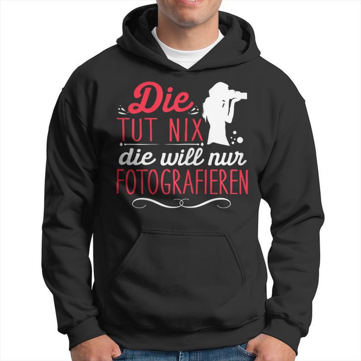 Die Tut Nix Will Nur Photographier Kapuzenpullover