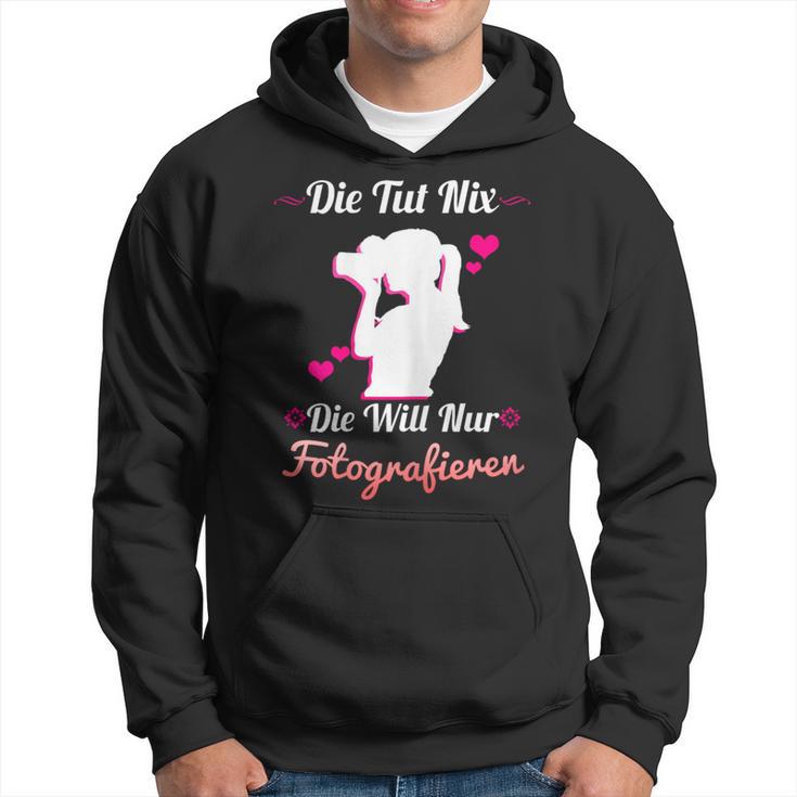 Die Tut Nix Die Will Nur Photography Camera Photographer Kapuzenpullover