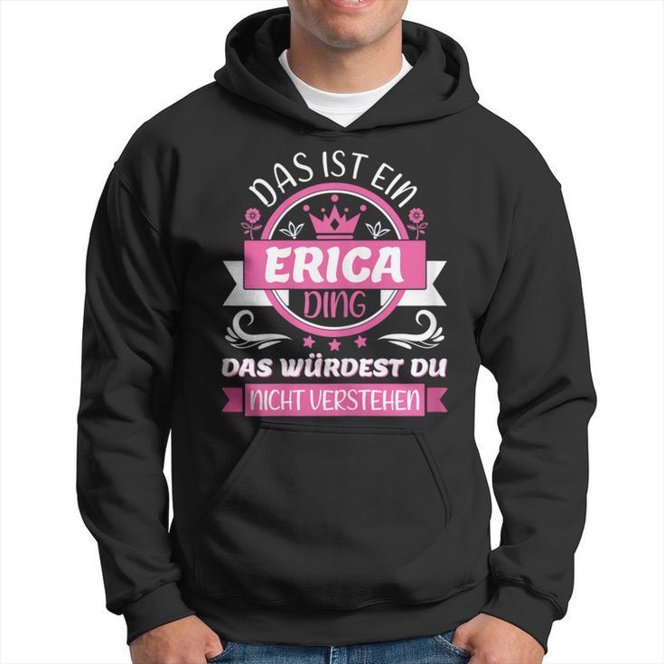 Erica Name Name Name Day Das Ist Ein Erica Ding Kapuzenpullover