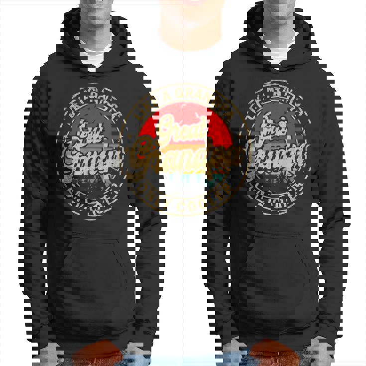 Great Grandpa Like A Grandpa Only Cooler Grandpa Hoodie
