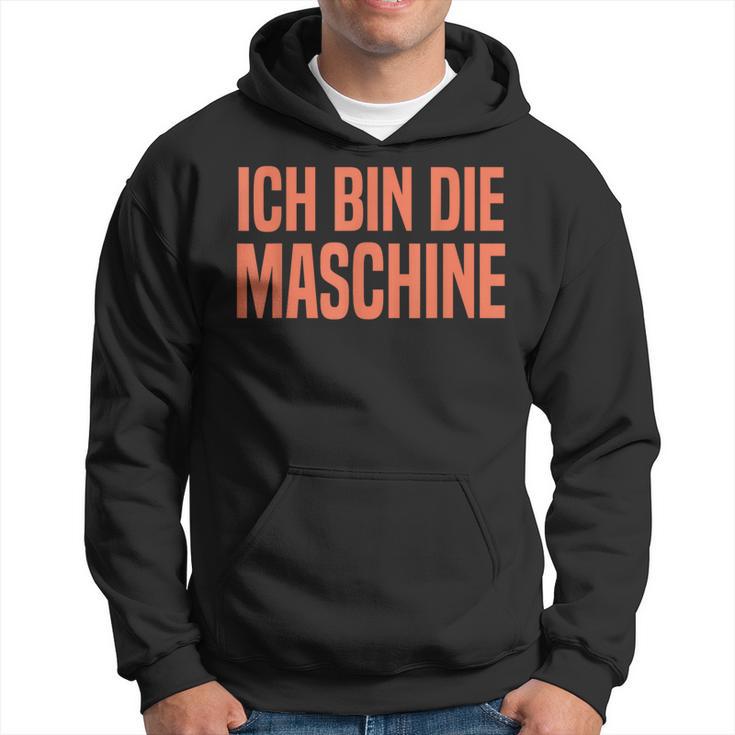 Ich Bin Die Machine S Kapuzenpullover