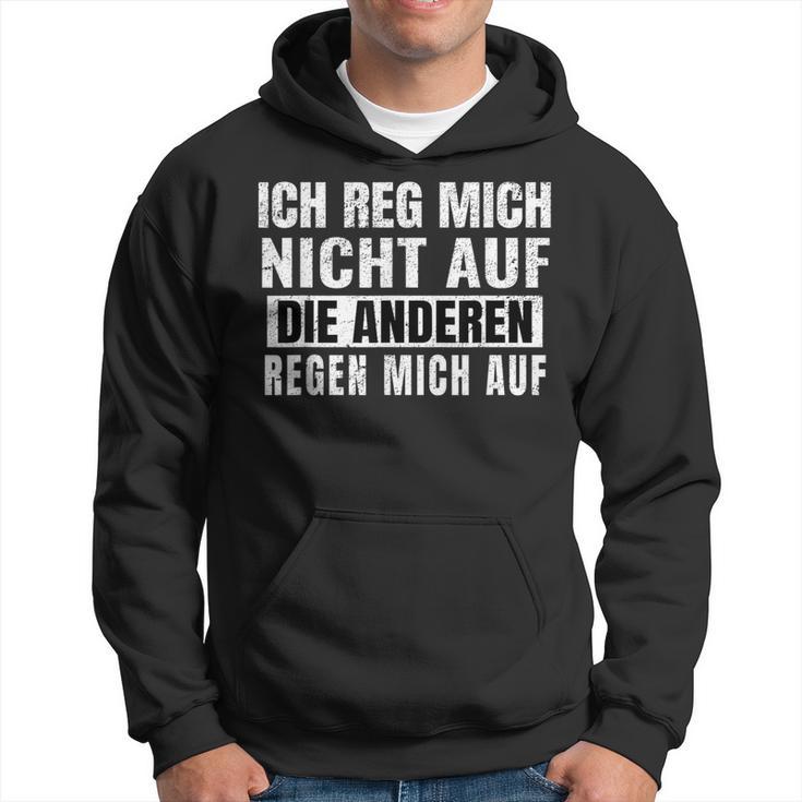 Ich Reg Mich Nicht Auf Die Anderen Regen Mich Auf Says Kapuzenpullover