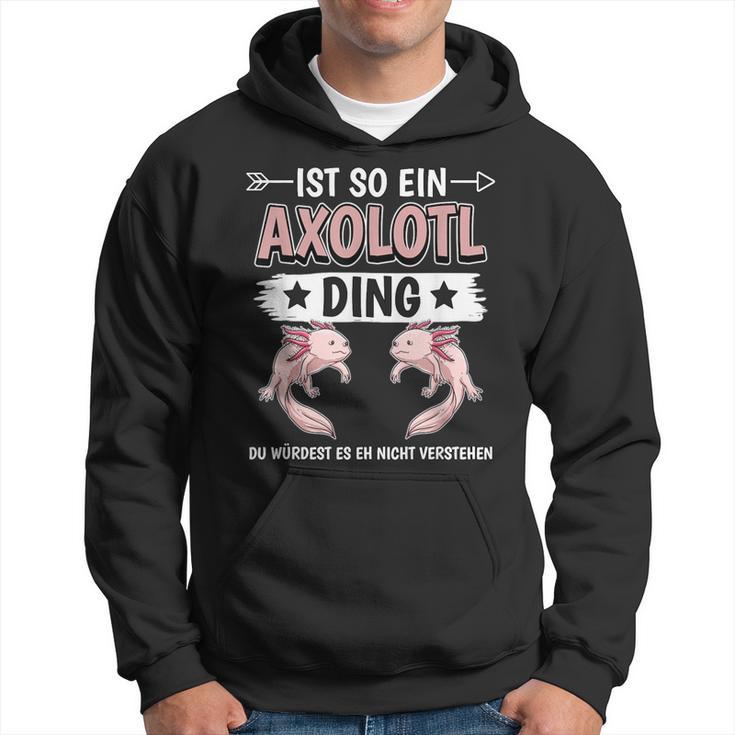 Ist So Ein Axolotl Ding Axolotl Kapuzenpullover