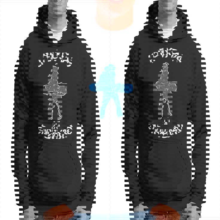 Je Peux Pas J'ai Snowboard Montagne Neige Ski Sport Drôle Sweat à capuche