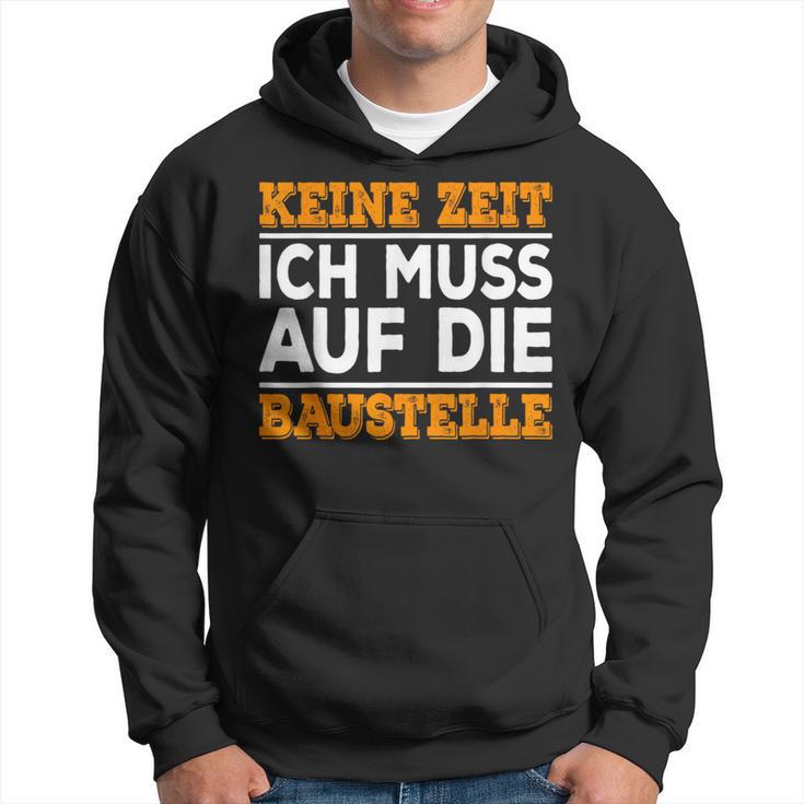 Keine Zeit Ich Muss Auf Die Baus Kapuzenpullover