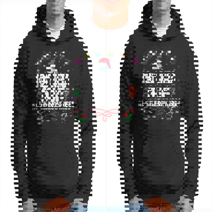 Most Likely To Eat All The Hershey Kisses Christmas Hoodie