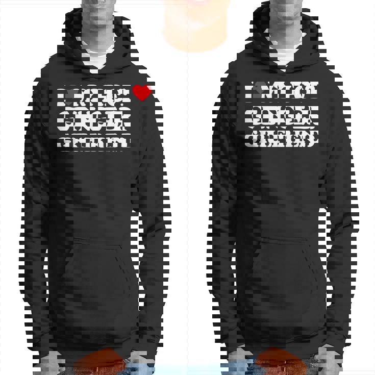 I Love My Ginger Girlfriend I Heart My Hot Girlfriend Bf Hoodie