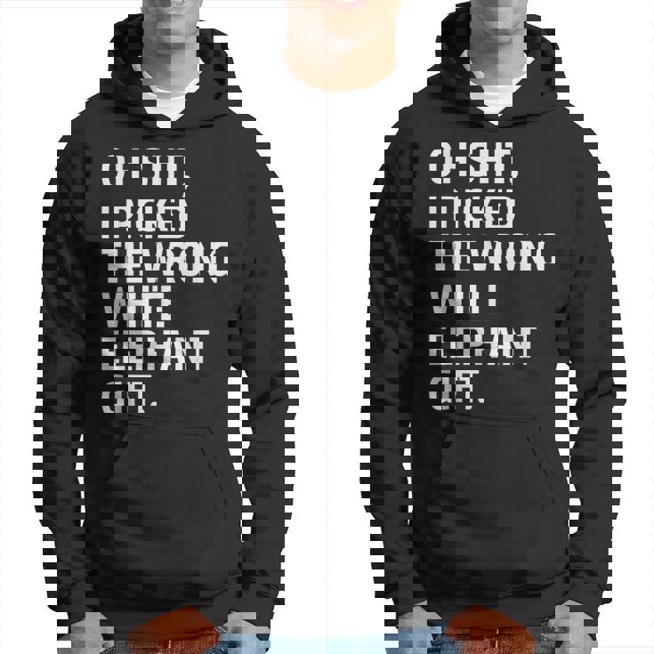 Oh Shit I Picked The Wrong White Elephant Elephant Day Hoodie