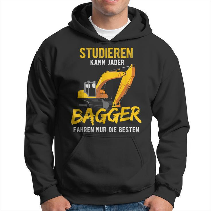 Studieren Kann Jeder Bagger Fahren Nur Die Besten Bagger Kapuzenpullover