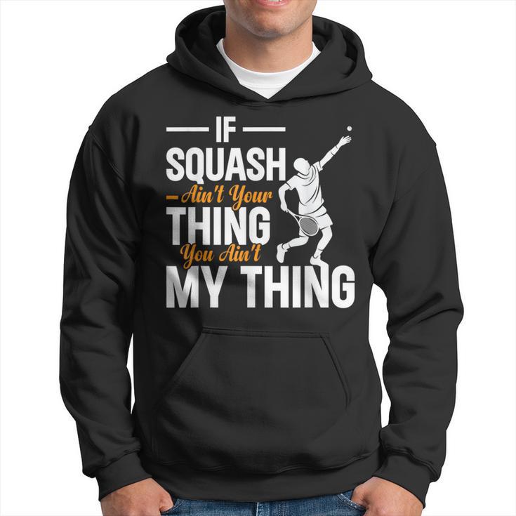 Wenn Squash Nicht Dein Ding Ist Bist Du Nicht Mein Ding Squash Kapuzenpullover