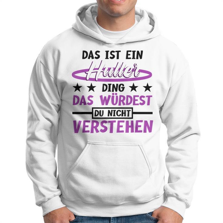 Das Ist Ein Huller Ding Das Würdest Du Nichterstehen Hula Kapuzenpullover