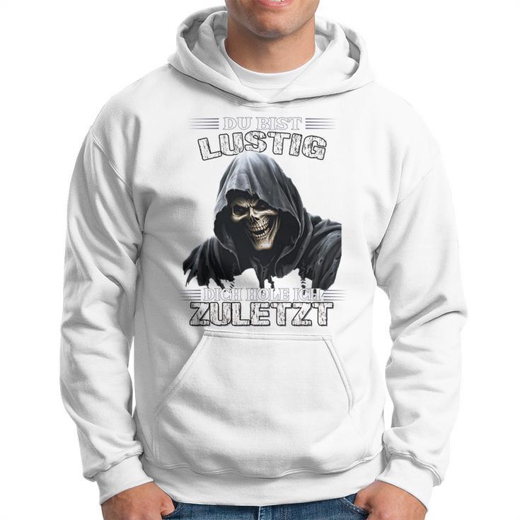 Du Bist Lustig Dich Hole Ich Zuletzt Sarkasmus Reaper Long-Sleeved Kapuzenpullover