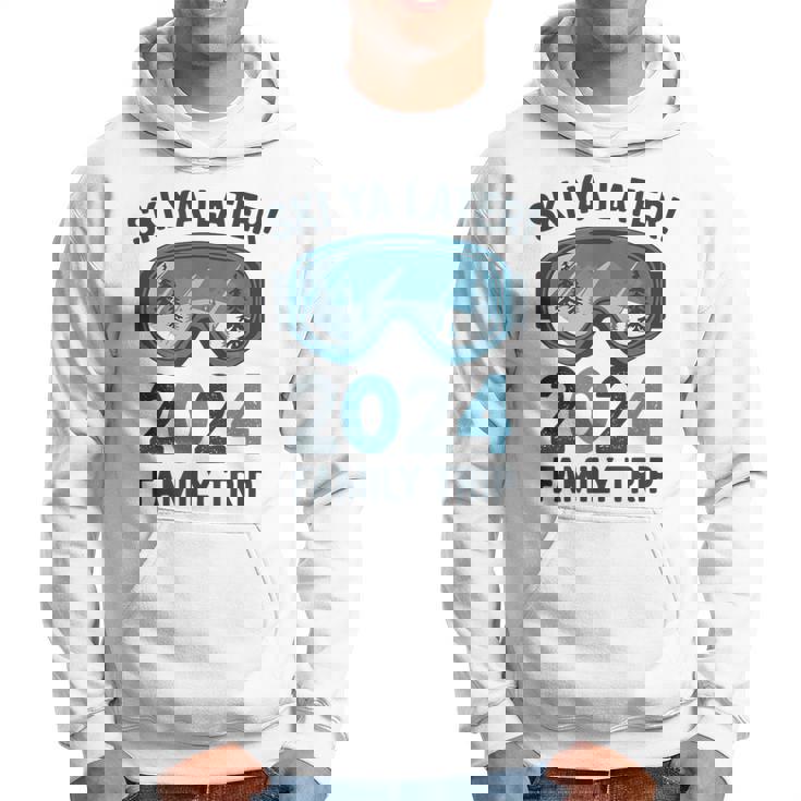 Ski Ya Later 2024 Family Ski Holidays Hoodie