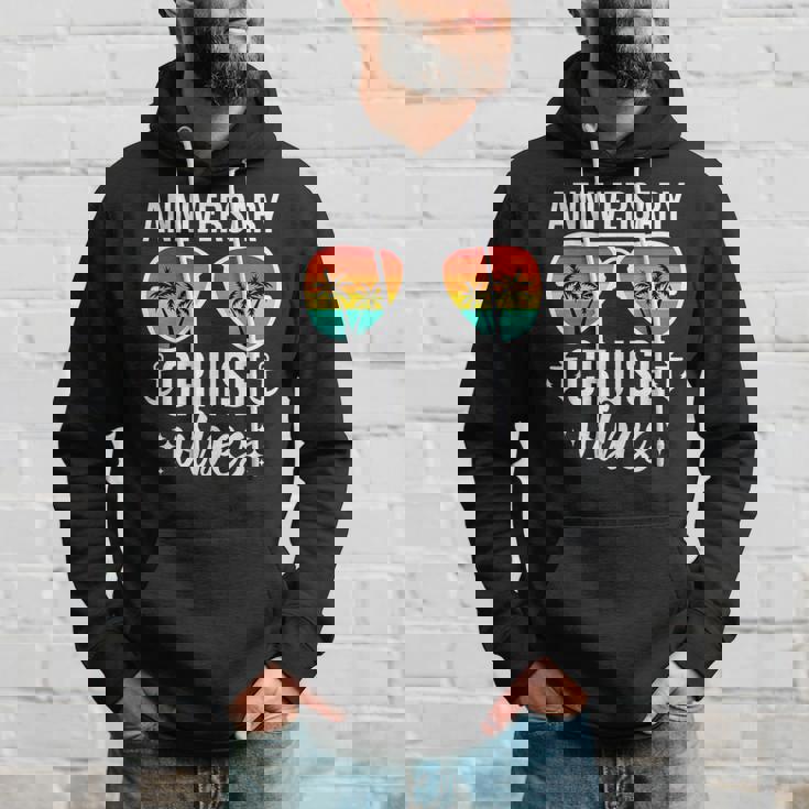 Anniversary Cruise Vibes Anniversary Cruise Trip Hoodie Gifts for Him