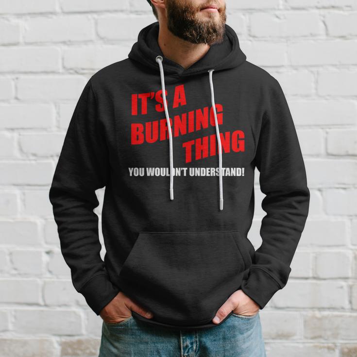 Es Ist Ein Brennendes Ding Das Du Nichterstehen Würdest Kapuzenpullover Geschenke für Ihn