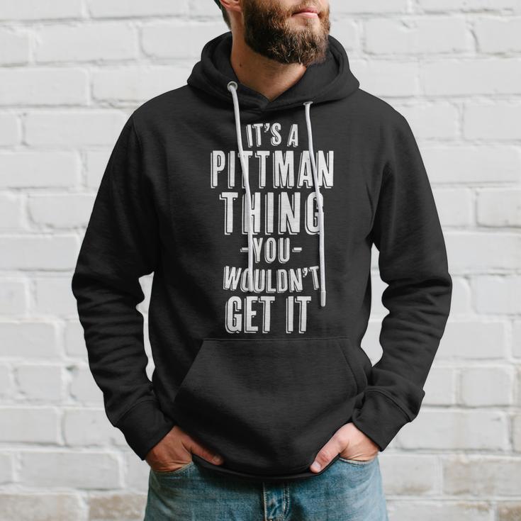 It's A Pittman Thing You Wouldn't Get It Last Name Kapuzenpullover Geschenke für Ihn