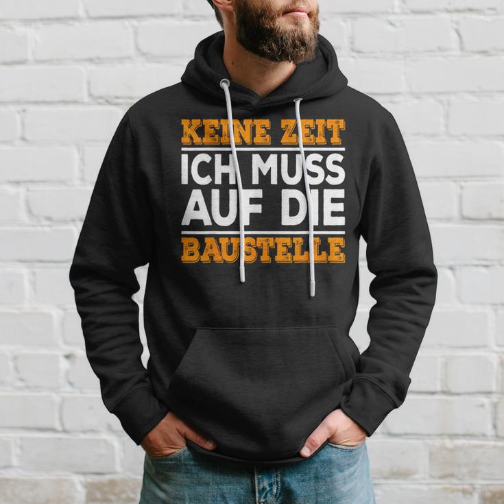 Keine Zeit Ich Muss Auf Die Baus Kapuzenpullover Geschenke für Ihn