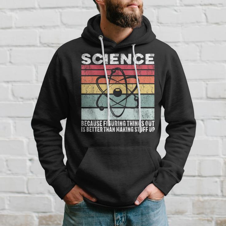 Wissenschaft Weil Es Ein Besseres Geschenk Ist Dinge Herauszufinden Kapuzenpullover Geschenke für Ihn