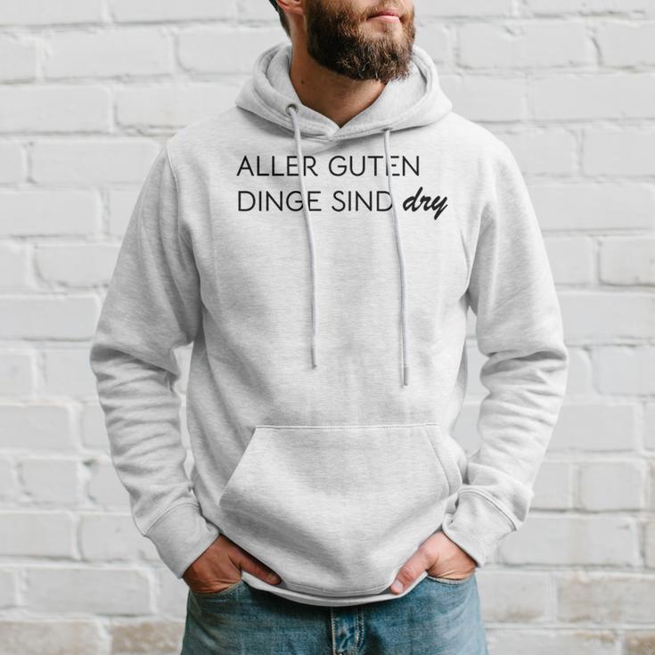 Aller Guten Dinge Sind Dry Alles Gute Ist Trocken Wie Wein Kapuzenpullover Geschenke für Ihn