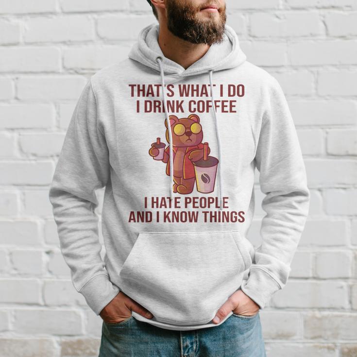 Das Ist Was Ich Trinke Kaffee Hasse Menschen Und Weiß Dinge Kapuzenpullover Geschenke für Ihn