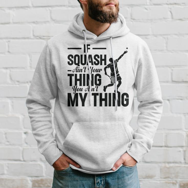 Wenn Squash Nicht Dein Ding Ist Bist Du Nicht Mein Ding Squash Sport Kapuzenpullover Geschenke für Ihn