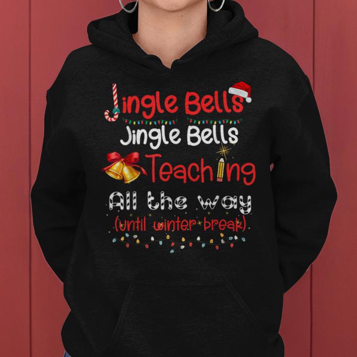 Jingle Bells Jingle Bells Teaching All The Way Xmas Teacher Women Hoodie