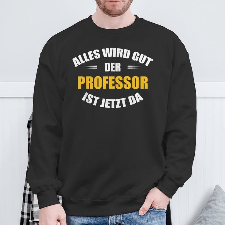 Alles Wird Gut Der Professor Ist Jetzt Da S Sweatshirt Geschenke für alte Männer