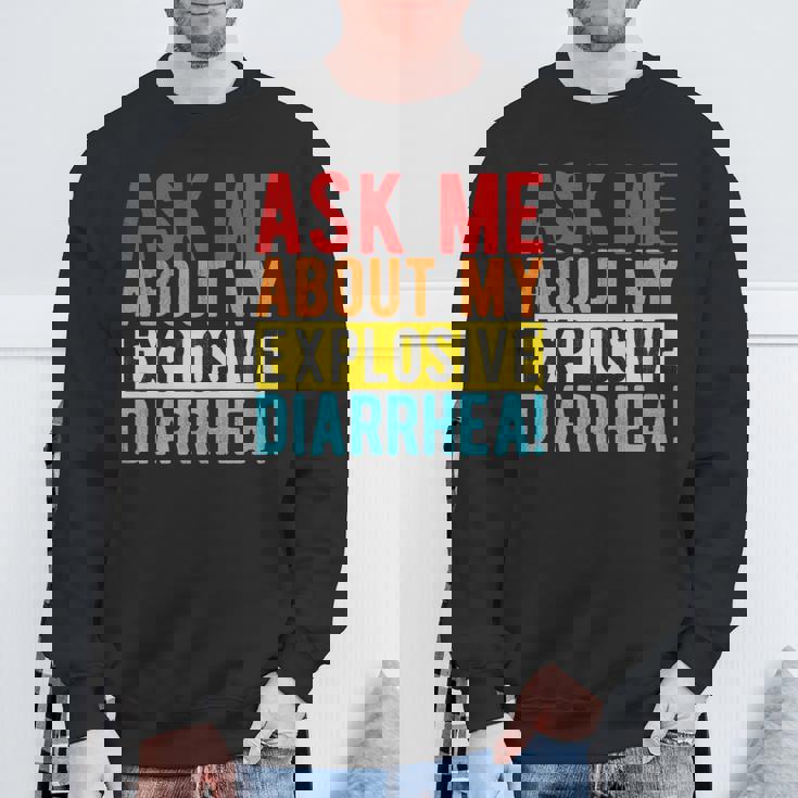 ASK ME ABOUT MY EXPLOSIVE DIARRHEA Gut Health Quote Premium Sweatshirt Gifts for Old Men