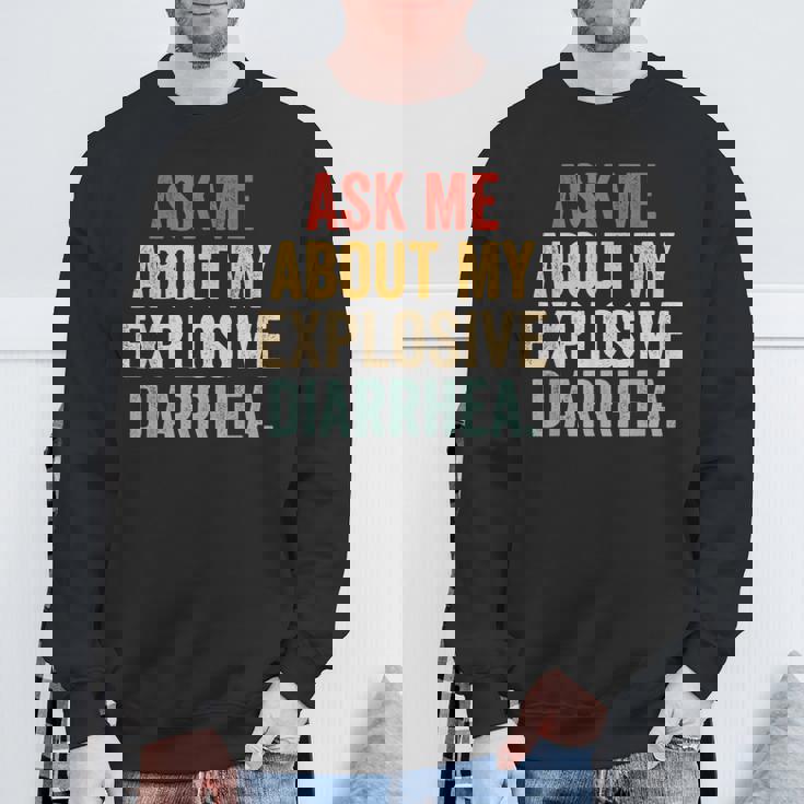 Ask Me About My Explosive Diarrhea Sweatshirt Gifts for Old Men