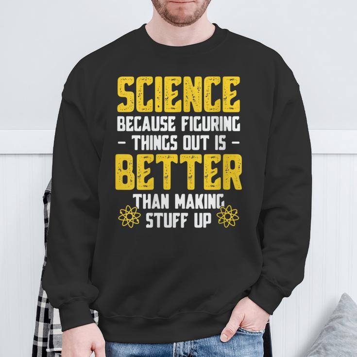 Damen Wissenschaft Weil Es Besser Ist Dinge Herauszufinden Lustige Wissenschaft Mit-Ausschnitt Sweatshirt Geschenke für alte Männer