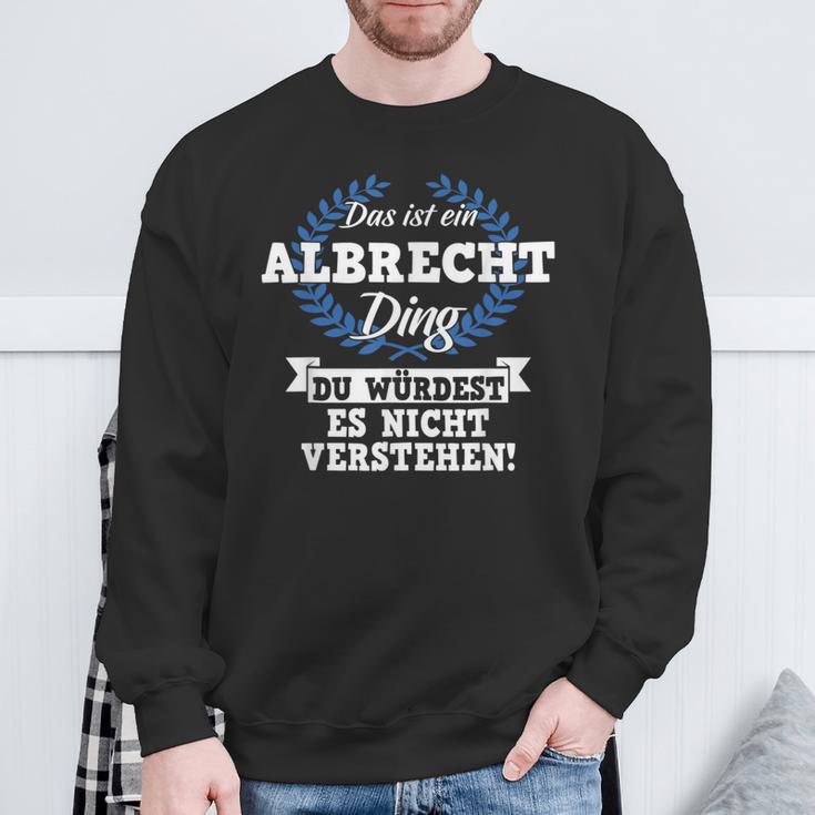 Das Ist Ein Albrecht Ding Du Würdest Es Nicht Understand Sweatshirt Geschenke für alte Männer